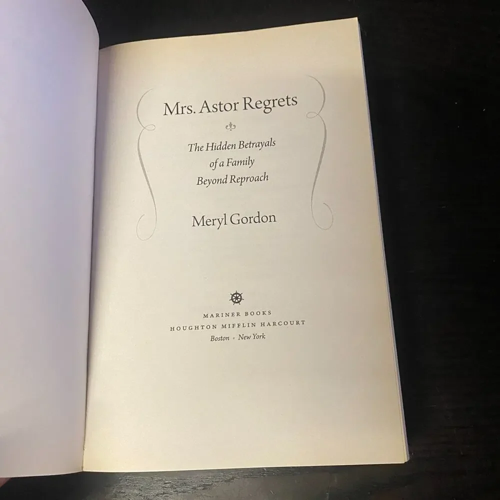 Mrs. Astor Regrets The Hidden Betrayals of a Family Beyond Reproach Meryl Gordon